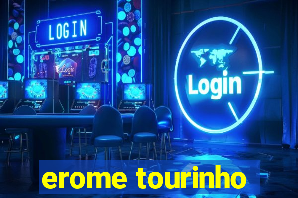 erome tourinho